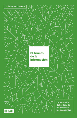 César Hidalgo El triunfo de la información (Spanish Edition)