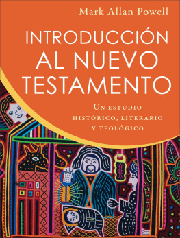 Mark Allan Powell Introducción al Nuevo Testamento : un estudio histórico, literario, y teológico