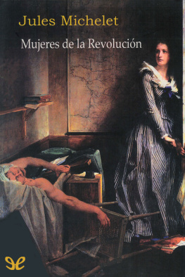 Jules Michelet - Mujeres de la Revolución