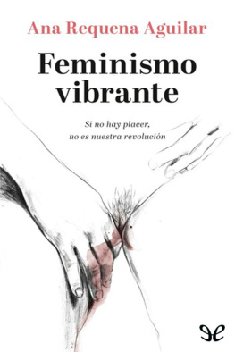 Ana Requena Aguilar Feminismo vibrante