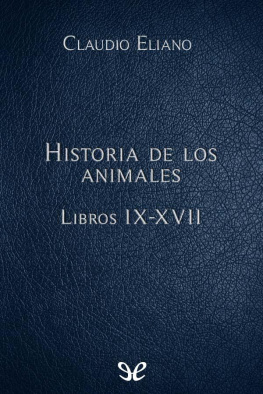 Claudio Eliano - Historia de los animales Libros IX-XVII