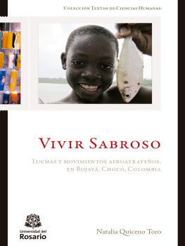 Natalia Quiceno Toro - Vivir Sabroso. Luchas y movimientos afroatrateños, en Bojayá, Chocó, Colombia