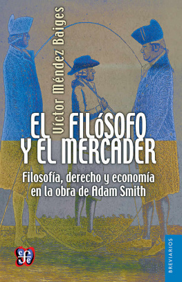 Víctor Méndez Baiges El filósofo y el mercader. Filosofía, derecho y economía en la obra de Adam Smith