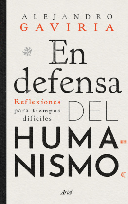 Alejandro Gaviria En defensa del humanismo