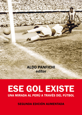 Panfichi Ese gol existe. Una mirada al Peru a traves del futbol. Segunda edicion aumentada