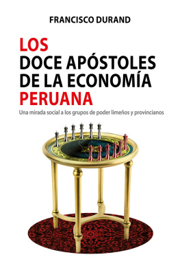 Francisco Durand - Los doce apóstoles de la economía peruana. Una mirada social a los grupos de poder limeños y provincianos