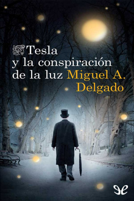 Miguel A. Delgado Tesla y la conspiración de la luz
