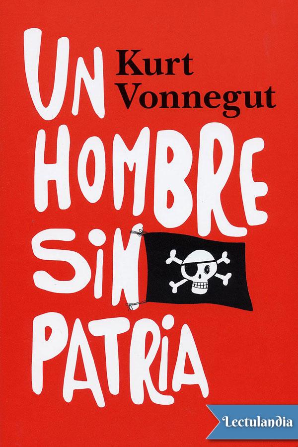 Un hombre sin patria es la culminación de la obra de Kurt Vonnegut considerado - photo 1