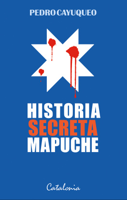 Cayuqueo Historia secreta Mapuche /