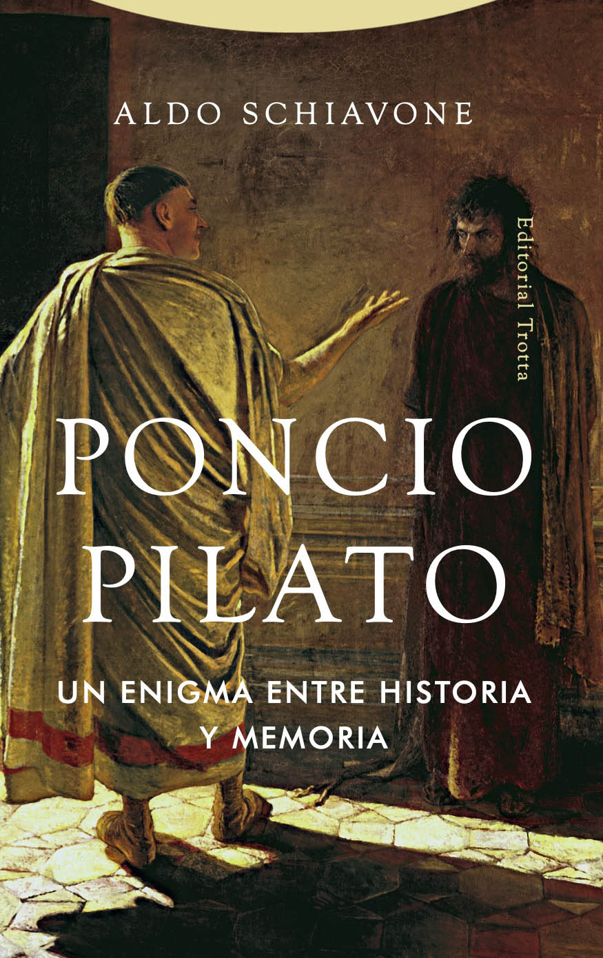 Poncio Pilato Un enigma entre historia y memoria Aldo Schiavone - photo 1