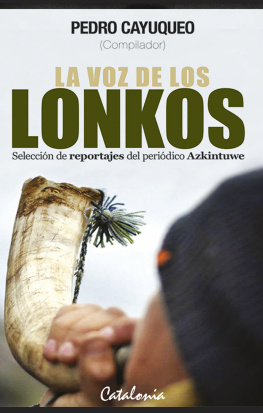 Cayuqueo La voz de los lonkos: reportajes del periódico Azkintuwe