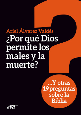 Ariel Álvarez Valdés ¿Por qué Dios permite los males y la muerte?: Y otras 19 preguntas sobre la Biblia