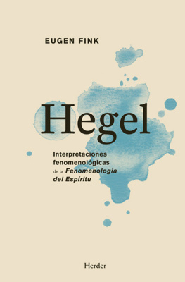 Eugen Fink - Hegel: Interpretaciones fenomenológicas de la Fenomenología del Espíritu