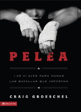 Craig Groeschel - Pelea: Las claves para ganar las batallas que importan