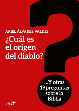 Ariel Álvarez Valdés ¿Cuál es el origen del diablo?: Y otras 19 preguntas sobre la Biblia