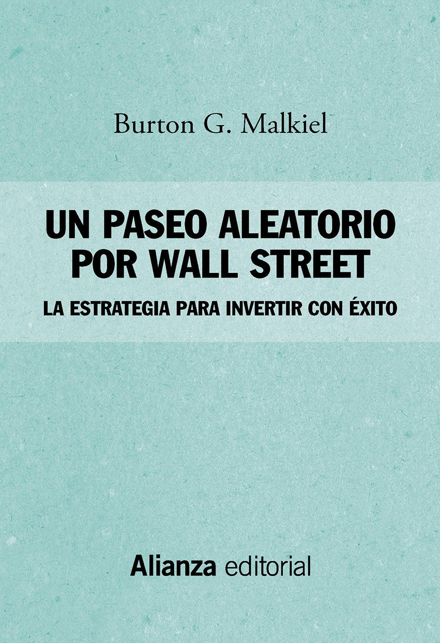 Burton G Malkiel Un paseo aleatorio por Wall Street La estrategia para i - photo 1