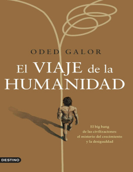 Oded Galor - El viaje de la humanidad: El big bang de las civilizaciones: el misterio del crecimiento y la desigualdad