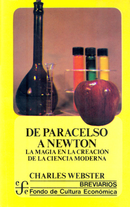 Charles Webster De Paracelso a Newton: La magia en la creación de la ciencia moderna