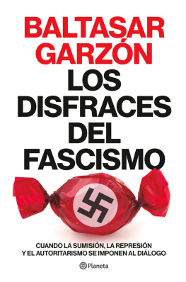 Baltasar Garzón - Los disfraces del fascismo: Cuando la sumisión, la represión y el autoritarismo se imponen al diálogo