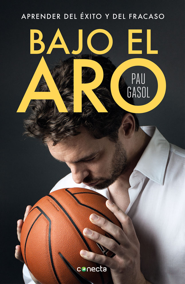 Bajo el aro Aprender del éxito y del fracaso P AU G ASOL Pau Gasol - photo 1