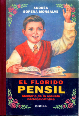 Andrés Sopeña Monsalve - El florido pensil: memoria de la escuela nacionalcatólica