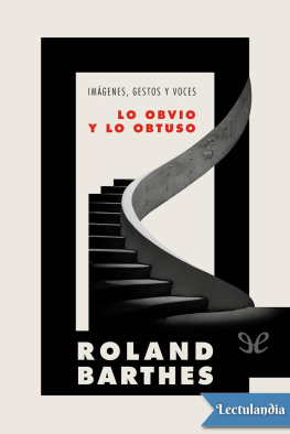 Roland Barthes - Lo obvio y lo obtuso: Imágenes, gestos y voces