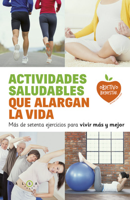 Garcia Actividades saludables que alargan la vida: Mas de setenta ejercicios para vivir mas y mejor