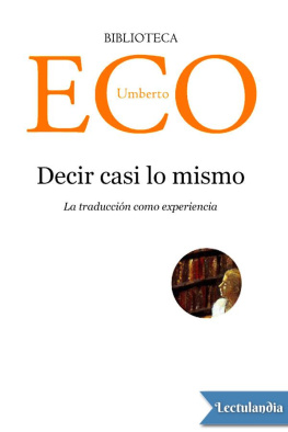 Umberto Eco - Decir casi lo mismo: La traducción como experiencia