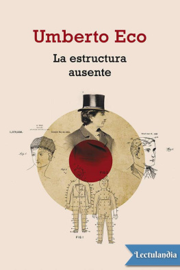 Umberto Eco La estructura ausente: Introduccion a LA Semiotica