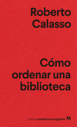 Roberto Calasso - Cómo ordenar una biblioteca