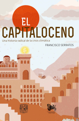 Francisco Serratos - El capitaloceno: Una historia radical de la crisis climática