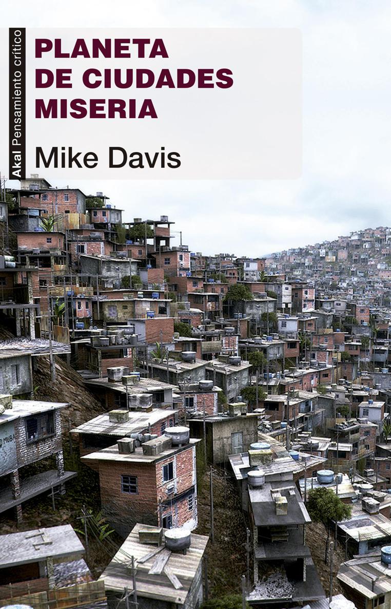 Akal Pensamiento crítico 27 Mike Davis Planeta de ciudades miseria - photo 1