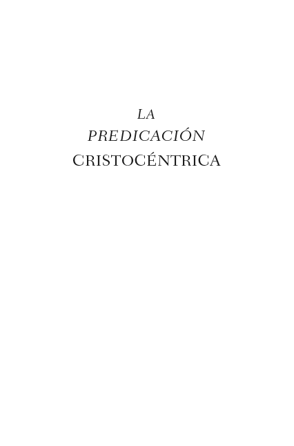 La predicación Cristocéntrica Rescatando el sermón expositivo Bryan Chapell - photo 1