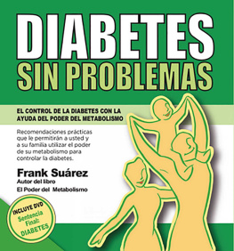 Frank Suárez - DIABETES SIN PROBLEMAS: El Control de la Diabetes con la Ayuda del Poder del Metabolismo (Spanish Edition)