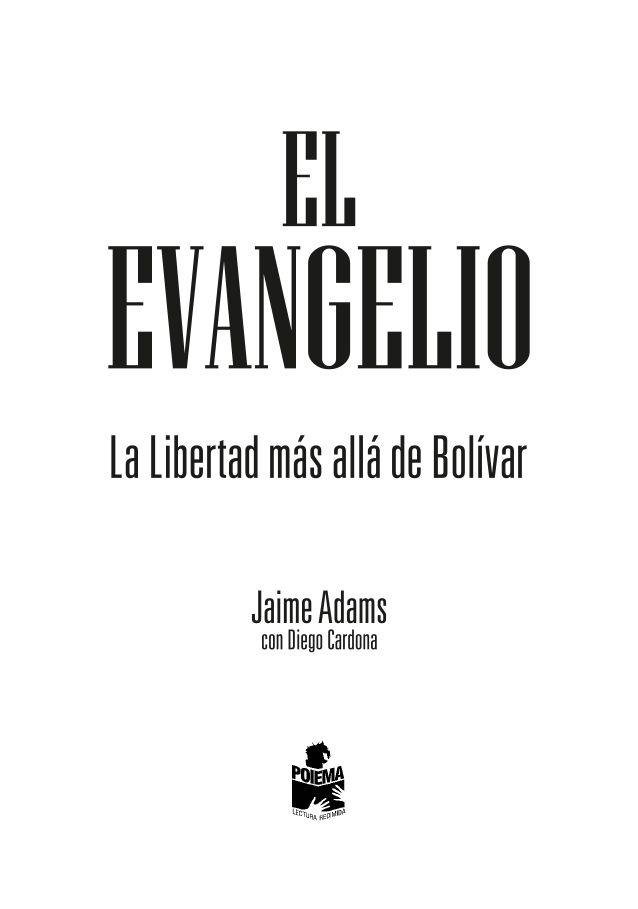 Contenido El Evangelio La Libertad más allá de Bolívar por Jaime Adams - photo 1