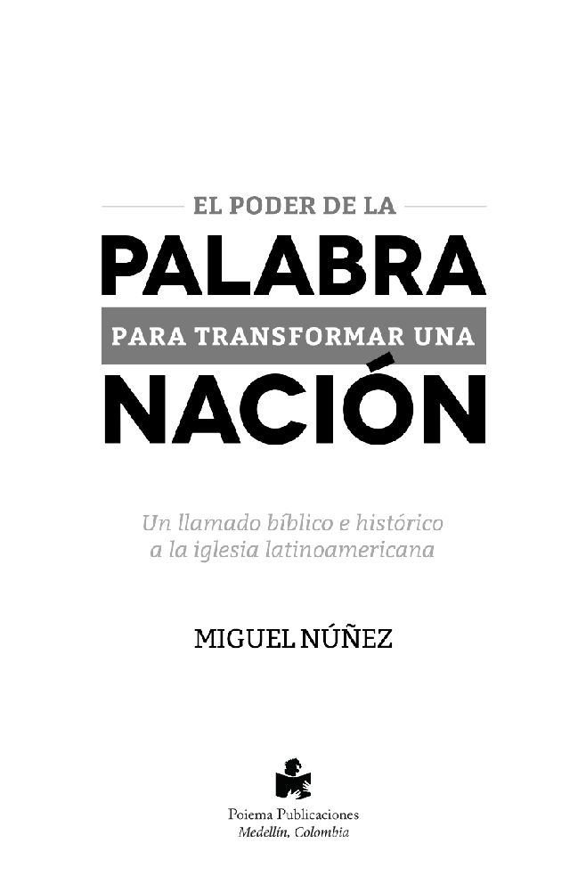 El poder de la Palabra para transformar una nación Miguel Núñez Poiema - photo 1