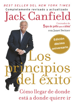 Jack Canfield - principios del éxito: Cómo llegar de donde está a donde quiere