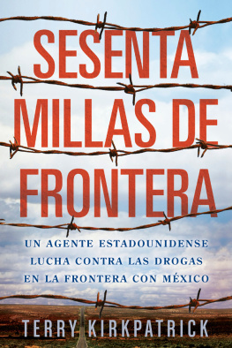 Terry Kirkpatrick Sixty Miles of Border (Spanish Edition): An American Lawman Battles Drugs on the Mexican Border