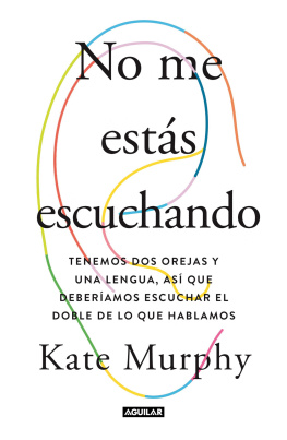 Kate Murphy No me estás escuchando: Qué te estas perdiendo y por qué es importante