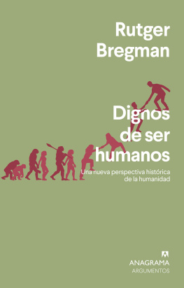 Rutger Bregman Dignos de ser humanos: Una nueva perspectiva histórica de la humanidad