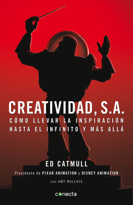 Edwin Catmull Creatividad, S.A: Cómo llevar la inspiración hasta el infinito y más allá