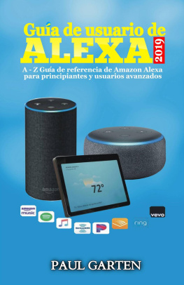 Paul Garten Guía de Usuario de Alexa 2019: A--Z Guía de referencia de Amazon Alexa para principiantes y usuarios avanzados