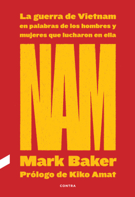 Mark Baker - NAM: La guerra de Vietnam en palabras de los hombres y mujeres que lucharon en ella
