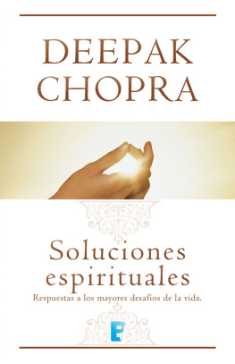 Deepak Chopra - Soluciones espirituales: Respuestas a los mayores desafíos de la vida