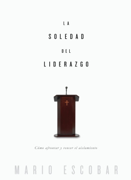 Mario Escobar - La soledad del liderazgo: Cómo afrontar y vencer el aislamiento