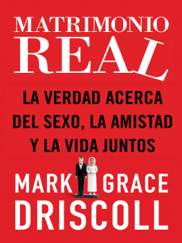 Mark Driscoll - Matrimonio real: La verdad acerca del sexo, la amistad y la vida juntos