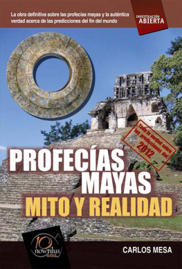 Carlos Mesa Orrite Profecías mayas: Mito y realidad