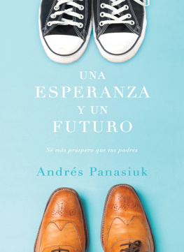 Andrés Panasiuk Una esperanza y un futuro: Sé más próspero que tus padres
