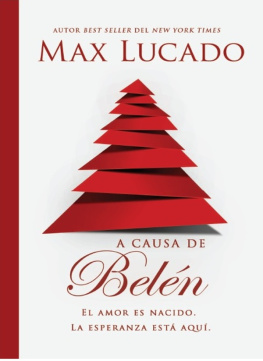 Max Lucado A causa de Belén: El amor es nacido. La esperanza está aquí.