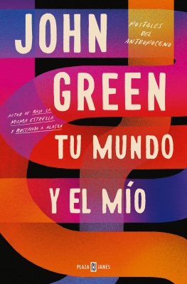 John Green - Tu mundo y el mío: Postales del Antropoceno